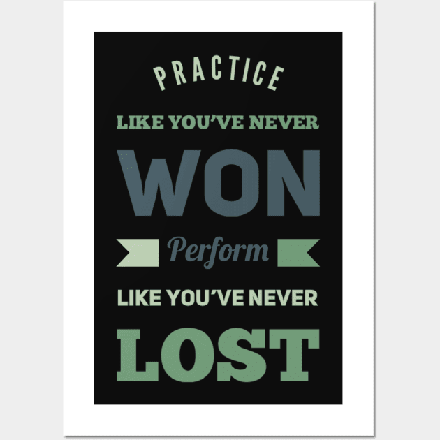 Practice like you've never won, perform like you've never lost Wall Art by BoogieCreates